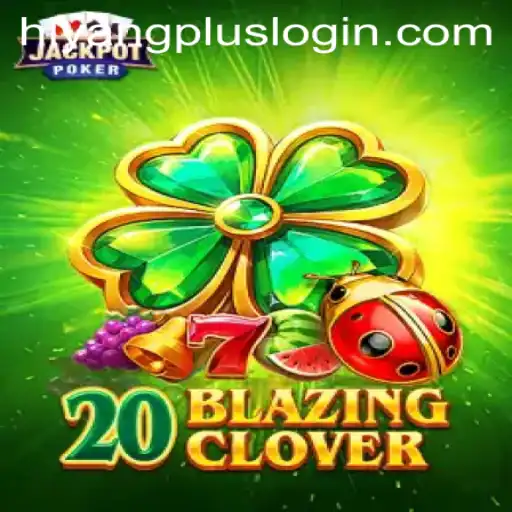 The Enchanting World of 20BlazingClover: A Journey into HIYANGPlus