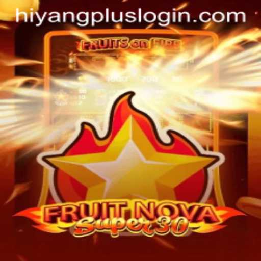 Explore FruitrNovaSupe30: The Ultimate Gaming Experience with hiyangplus